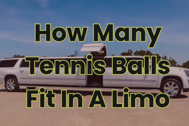 How Many Tennis Balls Fit In a Limo