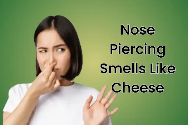 Nose Piercing Smells Like Cheese